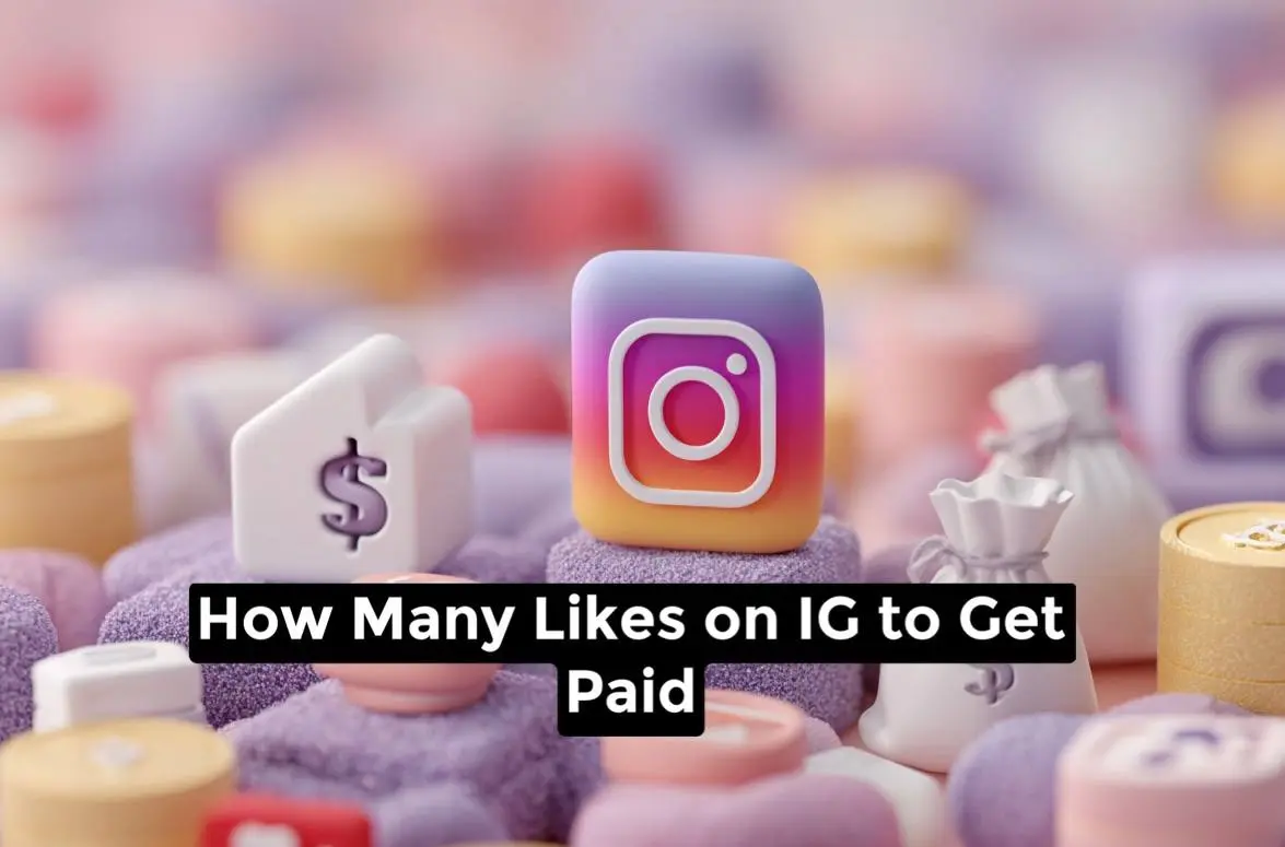 How Many Likes on IG to Get Paid
