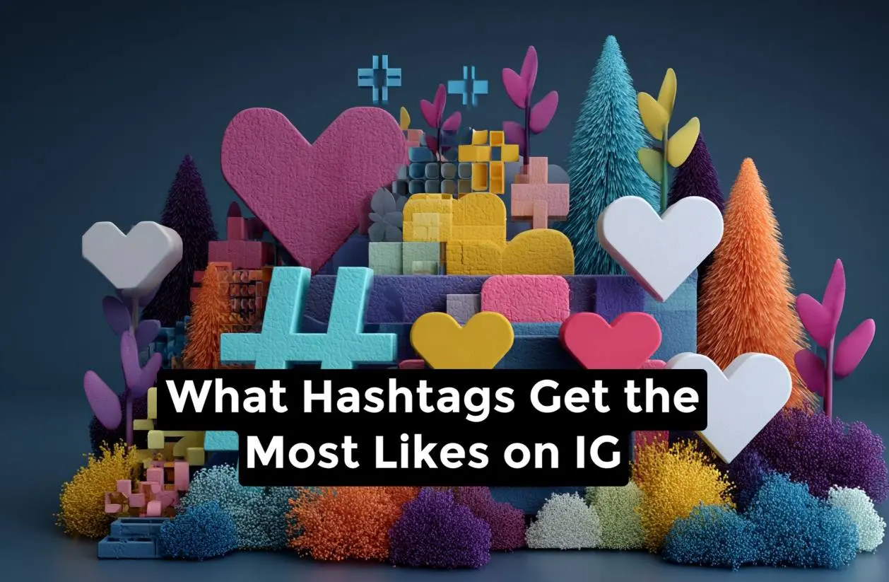 What Hashtags Get the Most Likes on IG