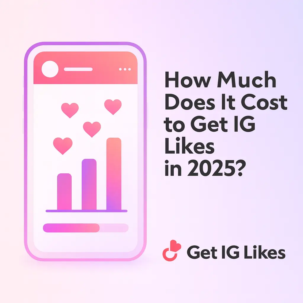 Pricing Breakdown: How Much Does It Cost to Get IG Likes in 2025?